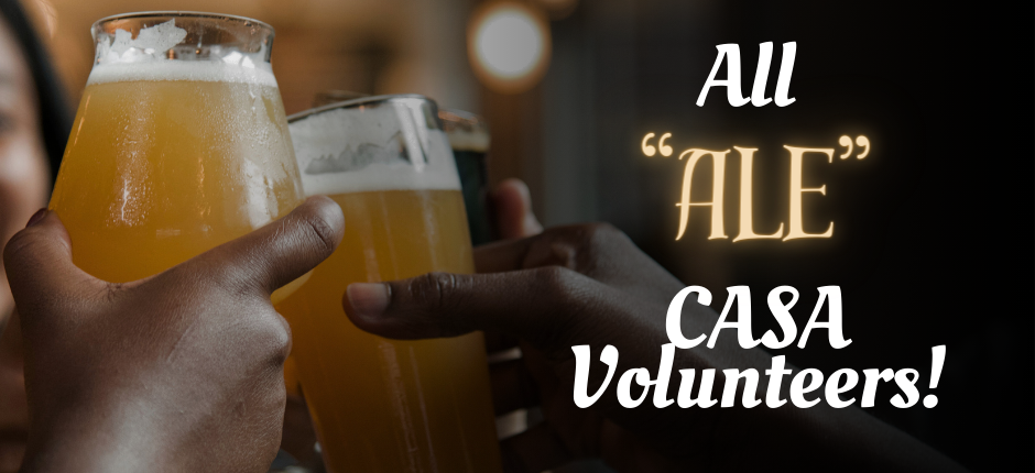 October 12 – All “Ale” CASA Volunteers